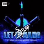 LET IT BANG! (feat. Cold Hearted Savage & Wooman) - Single