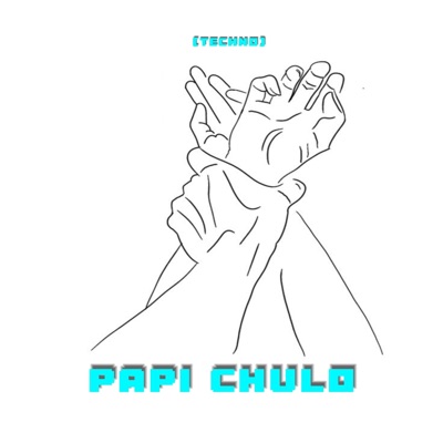 PAPI CHULO (TECHNO) [TECHNO KING Remix] - Single