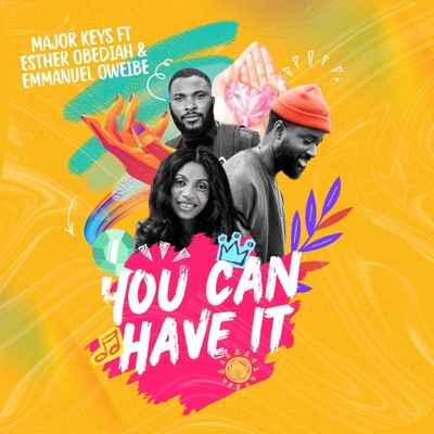 You Can Have It (feat. Esther Obediah & Emmanuel Oweibe) - Single