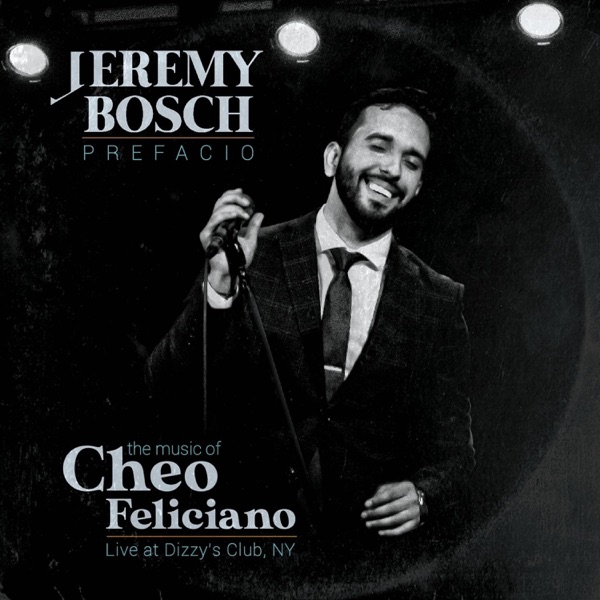 Prefacio: The Music of Cheo Feliciano (Live at Dizzy's Club, NY)