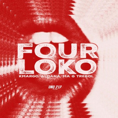 FOUR LOKO (feat. ALDANA, KMARGO & MA'G TREBOL) - Single