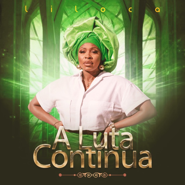 A Luta Continua - Single – álbum de Liloca – Apple Music