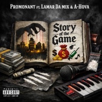 Story of the Game (feat. Lamar Da Mix & A-Hova) - Single - Promonant
