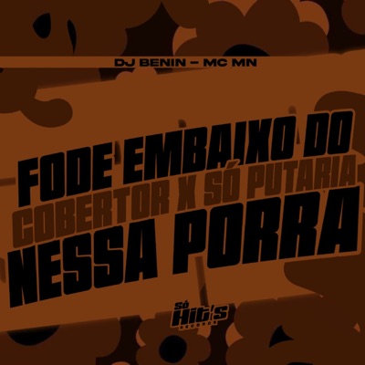 Fode em Baixo do Cobertor X Só Putaria Nessa Porra - Single