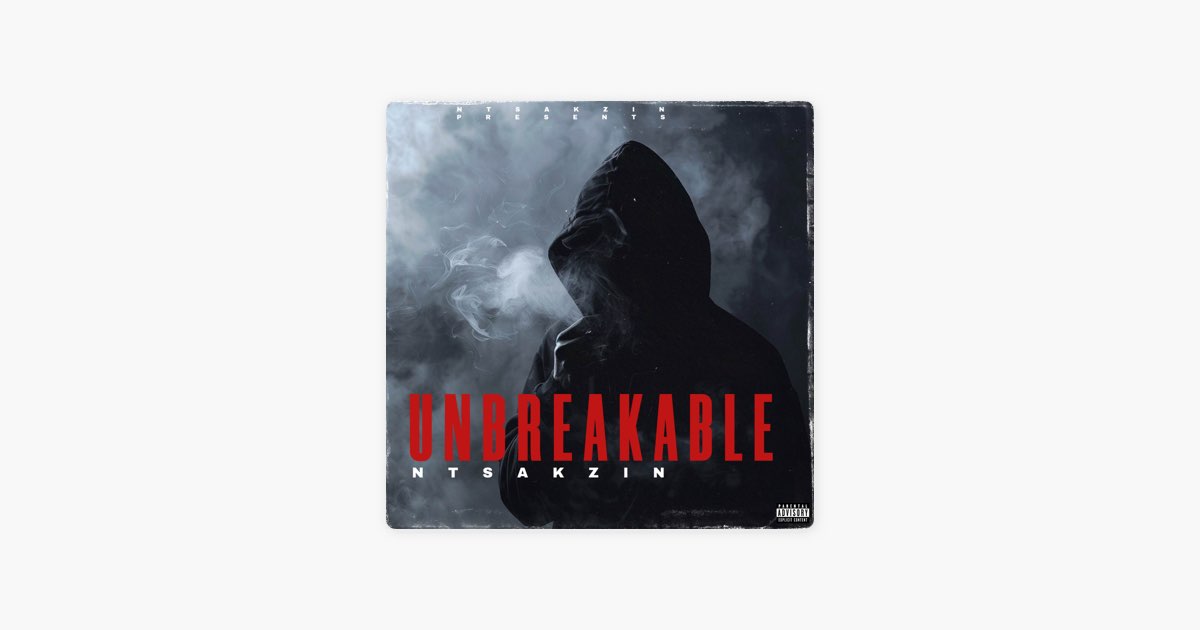 UNBREAKABLE - Album by Ntsakzin - Apple Music