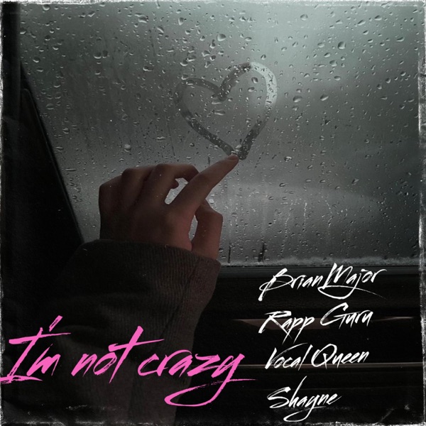 I'm Not Crazy (feat. Shayne, Rapp Guru & Vocal Queen)