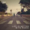Life Is Better With Music