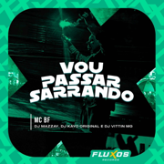 Vou Passar Sarrando (feat. DJ VITTIN MG) - MC BF, DJ MAZZAY & DJ KAYO ORIGINAL