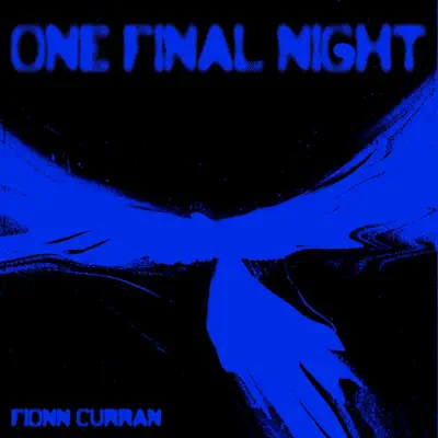Listen to One Final Night - Single by Fionn Curran