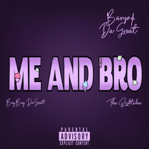 ME AND BRO (feat. Tha Risktaker & BayBayDaGreat)