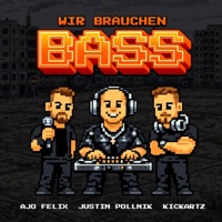 Wir brauchen Bass - Single - Justin Pollnik, KICKARTZ & Ajo Felix