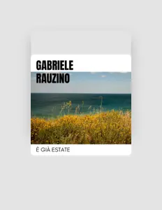聆聽 Gabriele Rauzino、觀看音樂影片、閱讀小傳、查看巡演日期等！