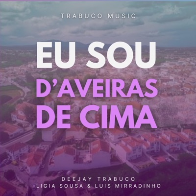 Eu Sou D'Aveiras De Cima (feat. Luís Mirradinho & Lígia Sousa) - Single
