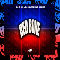 Red Bone - Single - DJ LS 018, DJ BILL RPZ & MC VN Cria