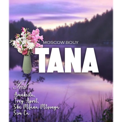 Tana (feat. Mosco boy, Amukeila, Trey April & Sim Ca) - Single
