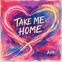 Take me Home - Single - A:V:K