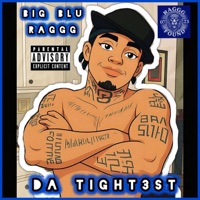 DA TIGHT3ST - Single - Big Blu Raggg
