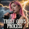 Trust God’s Process - HEAVENLY WITHIN new Song