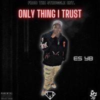 Only Thing I Trust - Single - Es YB