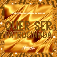 Quer Ser Patrocinada (feat. MC BURAGA & Mc Dobella) - Single - DJ BOLEGO