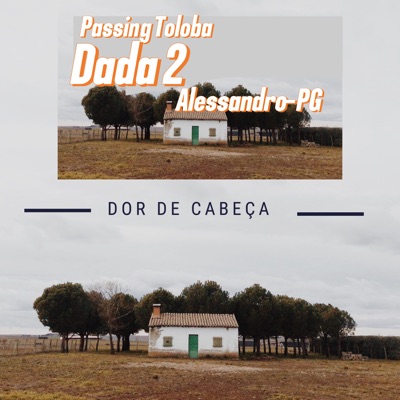 Dor de Cabeça (feat. Passing Toloba & Dada 2) - Single
