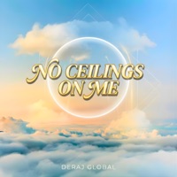 No Ceilings On Me - Single - Deraj Global
