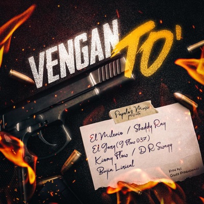 Vengan TO (feat. Cruzz Produciendo, El Milenio, Sheddy Ray, G Flow 037, Kiomy Flow & Bujía Lirical) - Single