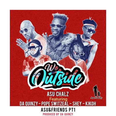 We Outside (feat. Pop Switzeal, Shey, Kikoh & Da Quinzy) - Single