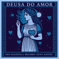 Deusa Do Amor (feat. Kayno) - Single - Dre Guazzelli & Bro2bro