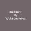 Igbe Part 1