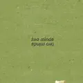 TWO MINDS