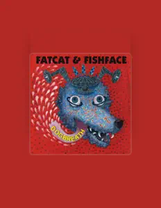 聆聽 Fatcat & Fishface、觀看音樂影片、閱讀小傳、查看巡演日期等！