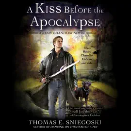 A Kiss Before the Apocalypse: A Remy Chandler Novel, Book 1 (Unabridged)