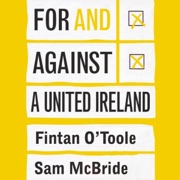 For and Against a United Ireland (Unabridged) - Fintan O'Toole & Sam McBride