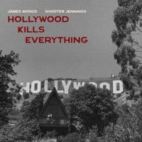 Hollywood Kills Everything - Single - James Woods & Shooter Jennings