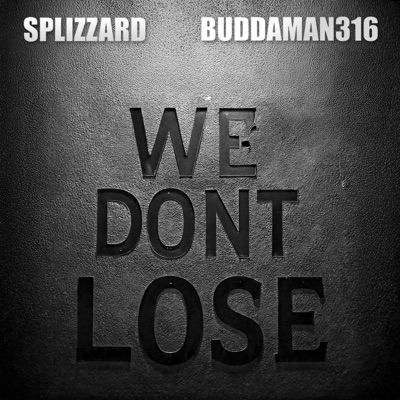 We Don't Lose (feat. Buddaman316) [Radio Edit] - Single