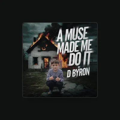 Listen to D Byron, watch music videos, read bio, see tour dates & more!