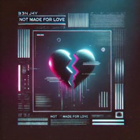 Not Made For Love - Single - B3N J4Y