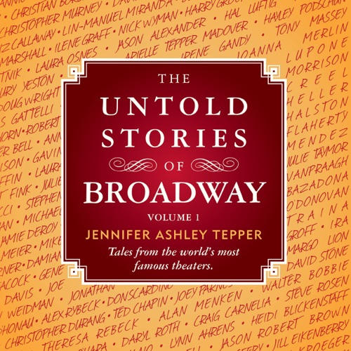 The Untold Stories of Broadway: Tales from the World's Most Famous Theaters, Volume 1 (Unabridged) cover