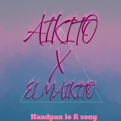 Handpan lo fi song (feat. Aikito) - Single