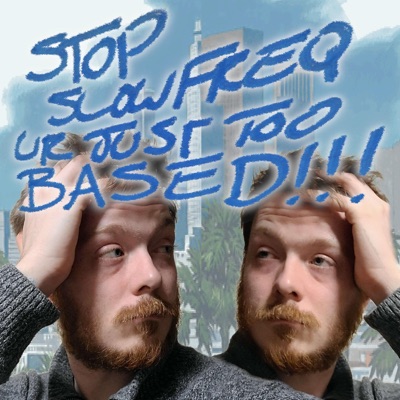 Stop Slowfreq Ur Just Too Based!!! - Single
