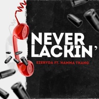 Never Lackin' (feat. Ezeryda) - Single - Hamma Thang