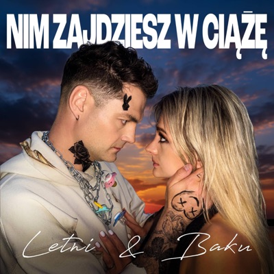 Nim zajdziesz w ciążę (PARODIA Nim zajdzie Słońce Smolasty & Doda) (feat. Baku Family & LETNI) - Single