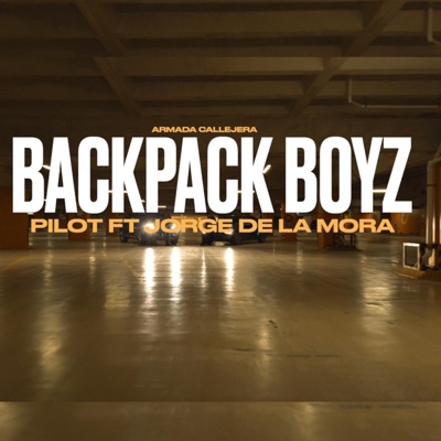 Backpack boyz (feat. Pilot & Armada Callejera) - Single