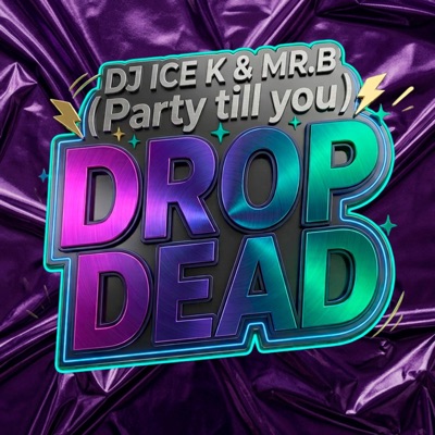 (Party till you) Drop Dead (feat. MR. B) - Single