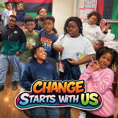 Change Starts With Us (I Am Pryclss Jegna Program) [feat. Teshawn Holifield, Rashawn Green, Wyson Piscale, Wykil Brinson, Anylah Brinson, Ziona Brown, Muta El-Amin & Russelle Green] - Single