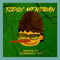 Todos Mentirán - Single - Skool 77 & Company Yo