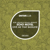 Give Me That Bassline - Single - Roby Arduini, Pagany & Echo Motel