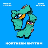 Northern Rhythm (Extended) - Single - Patrick Topping & Ewan McVicar