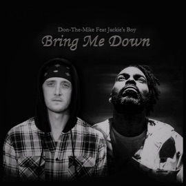 Bring Me Down (feat. Jackie's Boy) Don-The-Mike
